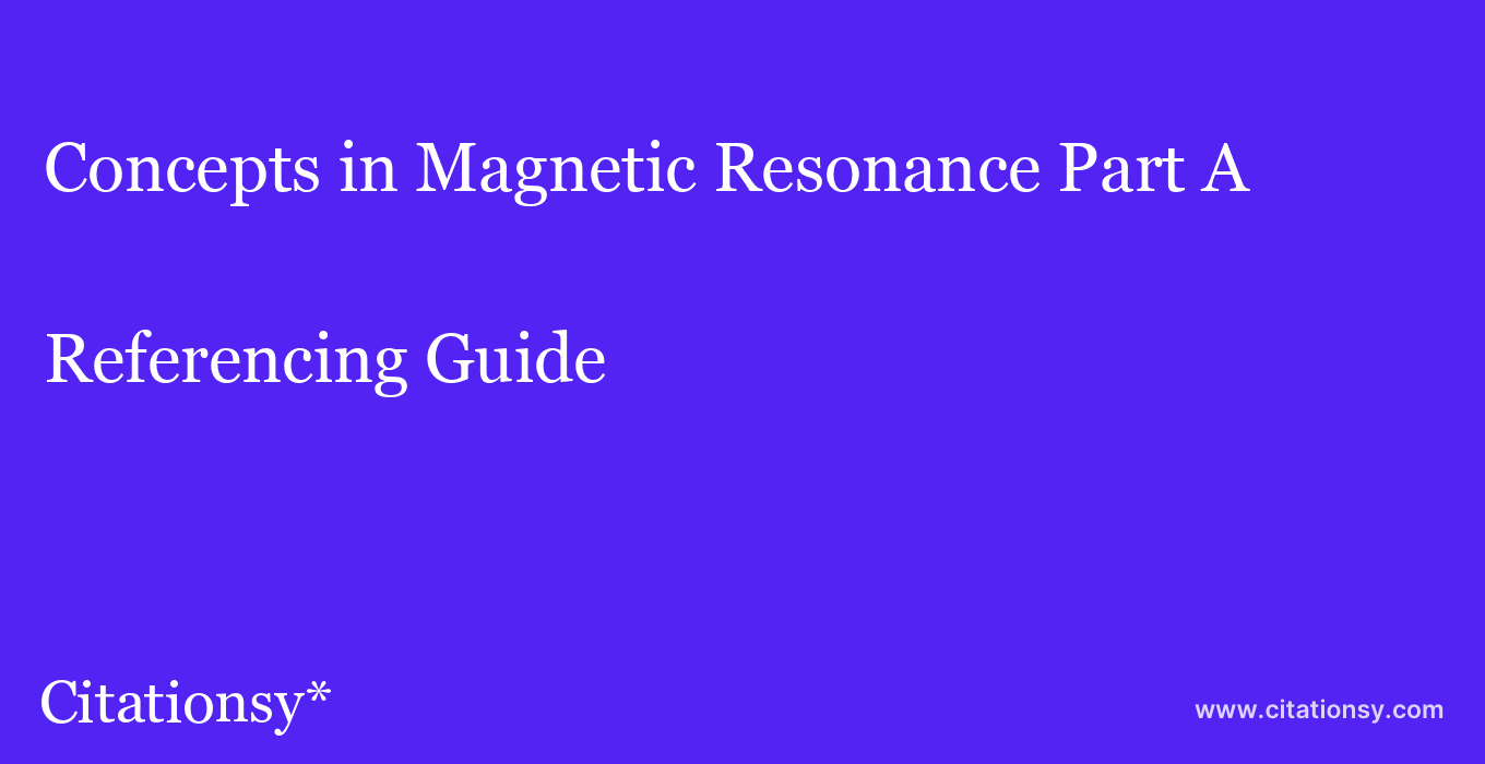 cite Concepts in Magnetic Resonance Part A  — Referencing Guide